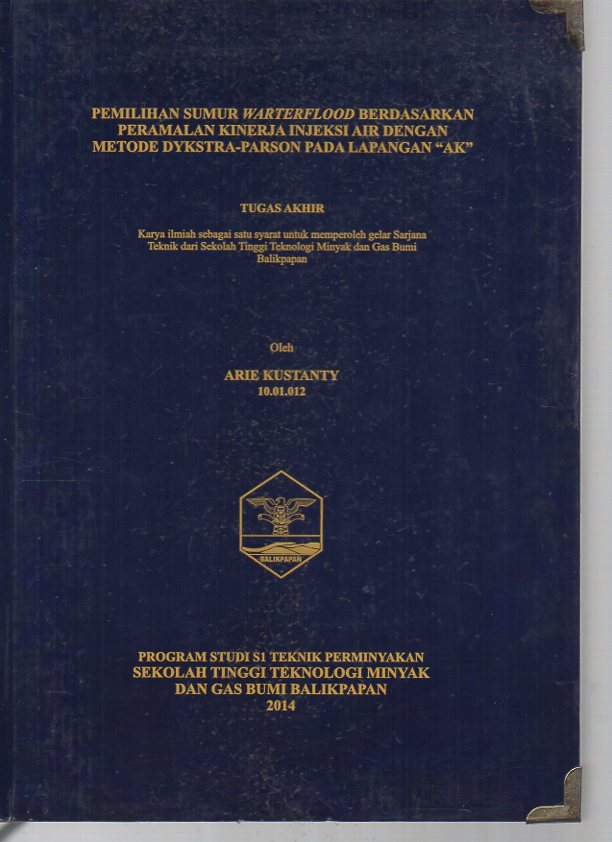 PEMILIHAN SUMUR WATERFLOOD BERDASARKAN PERAMALAN KINERJA INJEKSI AIR DENGAN METODE DYKSTRA-PARSON PADA LAPANGAN 