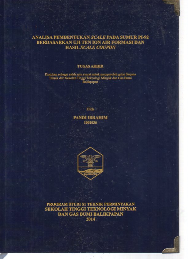 ANALISA PEMBENTUKAN SCALE PADA SUMUR PI-92 BERDASARKAN UJI TEN ION AIR FORMASI DAN HASIL SCALE COUPON