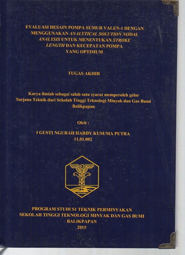 EVALUASI DESAIN POMPA SUMUR VALEN-1 DENGAN MENGGUNAKAN ANALYTICAL SOLUTION NODAL ANALYSIS UNTUK MENENTUKAN STROKE LENGTH DAN KECEPATAN POMPA YANG OPTIMUM