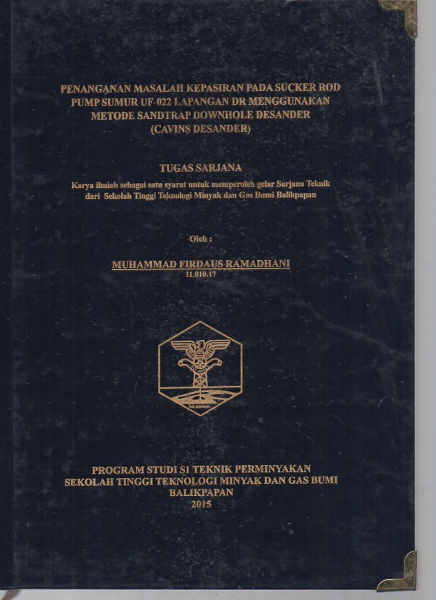 PENANGANAN MASALAH KEPASIRAN PADA SUCKER ROD PUMP SUMUR UF-022 LAPANGAN DR MENGGUNAKAN METODE SANDTRAP DOWNHOLE DESANDER (CAVINS DESANDER)