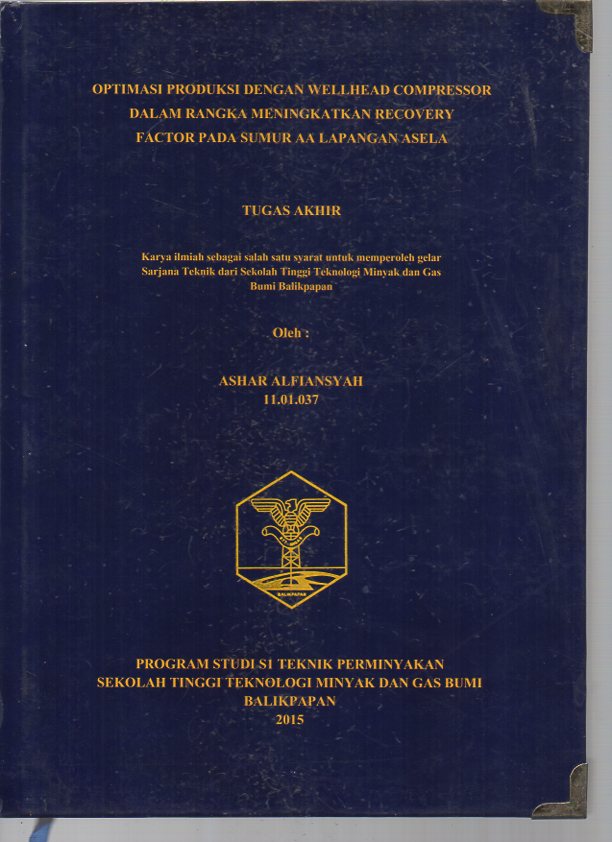 OPTIMASI PRODUKSI DENGAN WELLHEAD COMPRESSOR DALAM RANGKA MENINGKATKAN RECOVERY FACTOR PADA SUMUR AA LAPANGAN ASELA