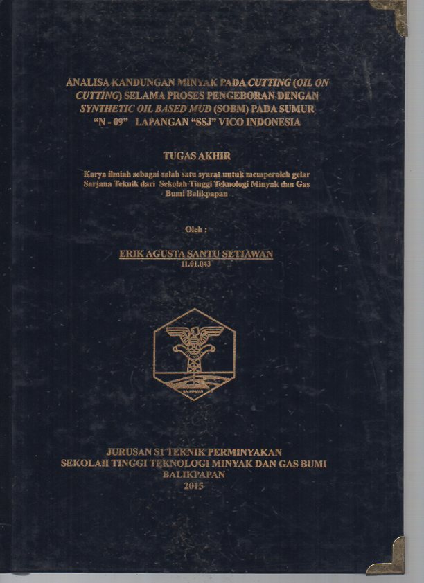 ANALISA KANDUNGAN MINYAK PADA CUTTING (OIL ON CUTTING) SELAMA PROSES PENGEBORAN DENGAN SYNTHETIC OIL BASED MUD (SOBM) PADA SUMUR 