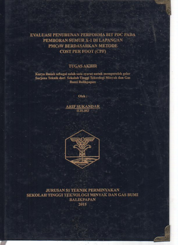 EVALUASI PENURUNAN PERFORMA BIT PDC PADA PEMBORAN SUMUR X-1 DI LAPANGAN PMCoW BERDASARKAN METODE COST PER FOOT (CPF)