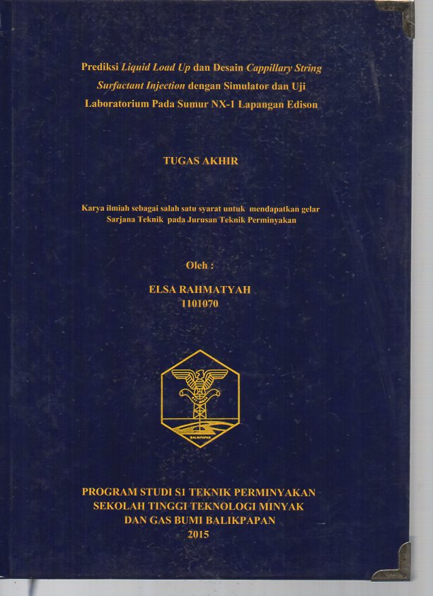PREDIKSI LIQUID LOAD UP DAN DESAIN CAPILLARY STRING SURFACTANT INJECTION DENGAN SIMULATOR DAN UJI LABORATORIUM PADA SUMUR NX-1 LAPANGAN EDISON