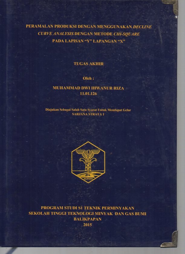 PERAMALAN PRODUKSI DENGAN MENGGUNAKAN DECLINE CURVE ANALYSIS DENGAN METODE CHI-SQUARE PADA LAPISAN 