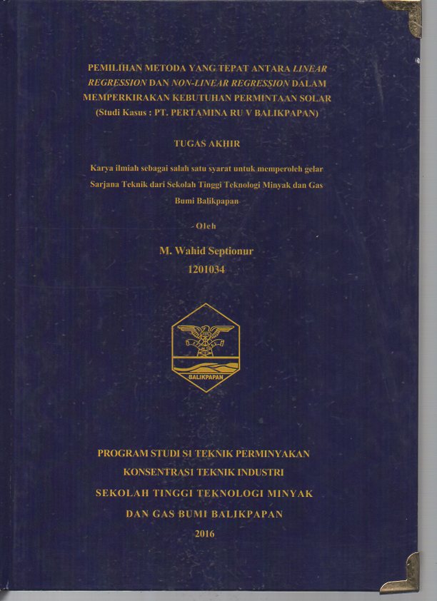 PEMILIHAN METODE YANG TEPAT ANTARA LINEAR REGRESSION DAN NON-LINEAR REGRESSION DALAM MEMPERKIRAKAN KEBUTUHAN PERMINTAAN SOLAR (STUDI KASUS: PT. PERTAMINA RU V BALIKPAPAN)