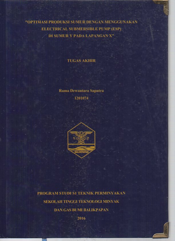 OPTIMASI PRODUKSI SUMUR DENGAN MENGGUNAKAN ELECTRICAL SUBMERSIBLE PUMP (ESP) DI SUMUR Y PADA LAPANGAN X