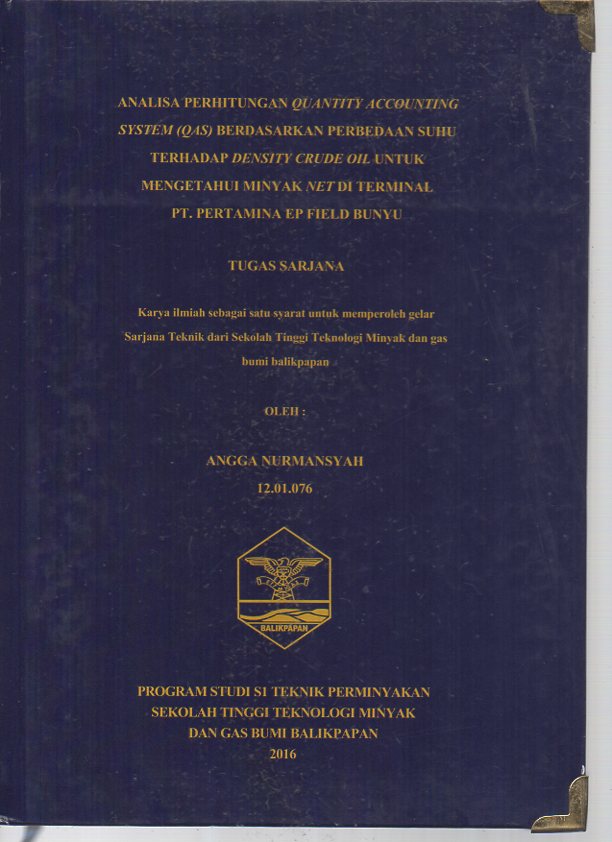 ANALISA PERHITUNGAN QUANTITY ACCOUNTING SYSTEM (QAS) BERDASARKAN PERBEDAAN SUHU TERHADAP DENSITY CRUDE OIL UNTUK MENGETAHUI MINYAK NET DI TERMINAL PT. PERTAMINA EP FIELD BUNYU