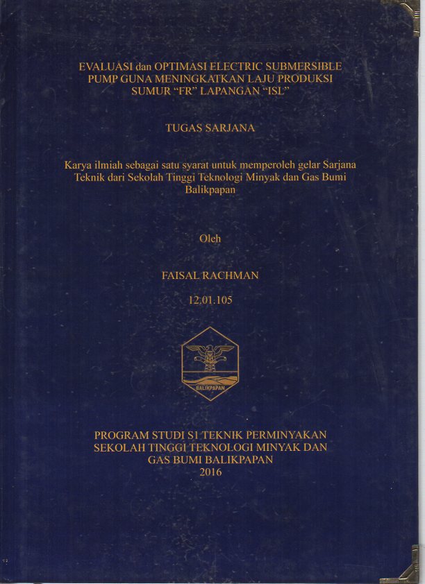 EVALUASI DAN OPTIMASI ELECTRIC SUBMERSIBLE PUMP GUNA MENINGKATKAN LAJU PRODUKSI SUMUR 