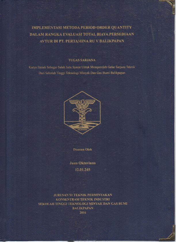 IMPLEMENTASI METODA PERIOD ORDER QUANTITY DALAM RANGKA EVALUASI TOTAL BIAYA PERSEDIAAN AVTUR DI PT. PERTAMINA RU V BALIKPAPAN