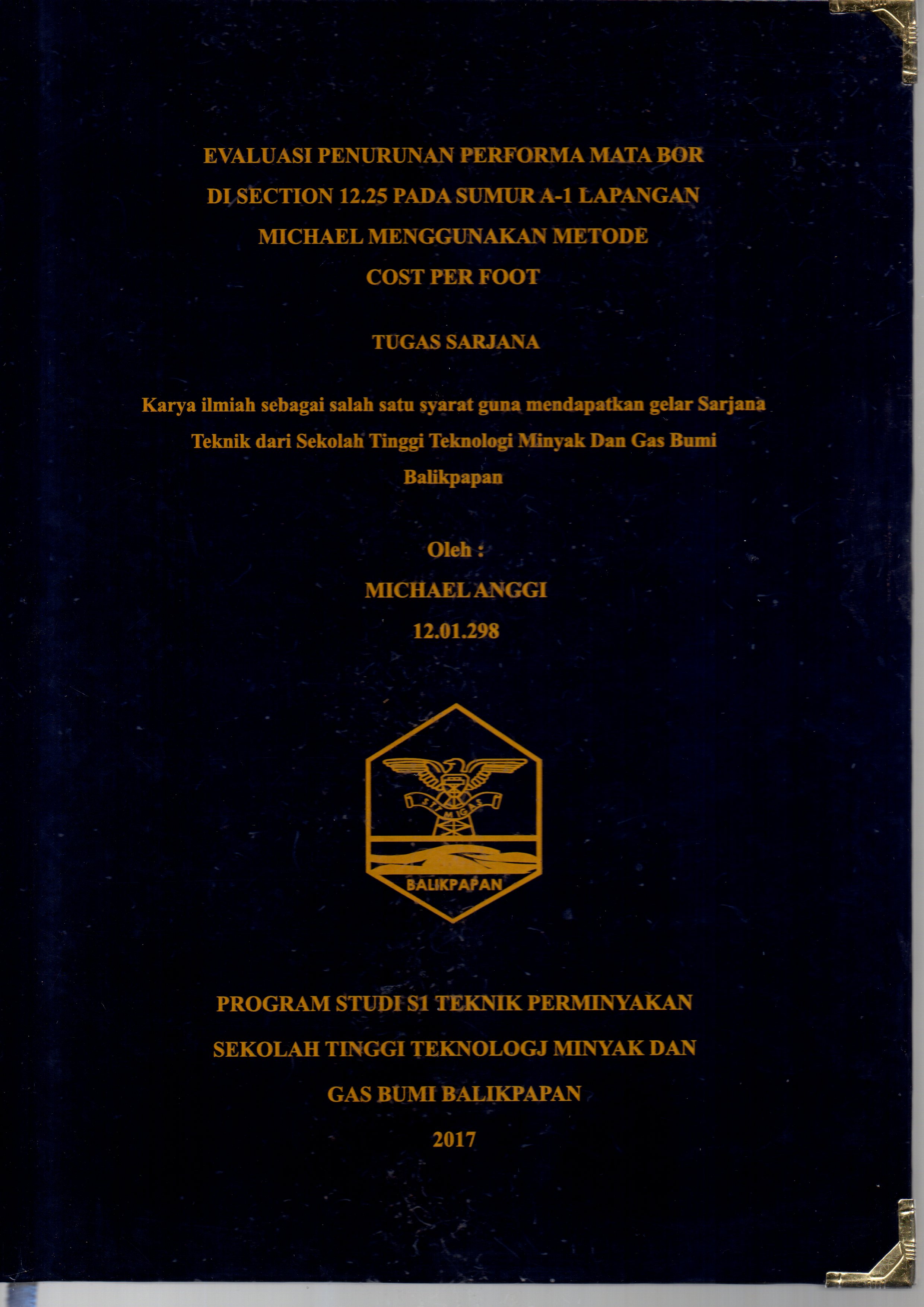 EVALUASI PENURUNAN PERFORMA MATA BOR DI SECTION 12.25 PADA SUMUR A-1 LAPANGAN MICHAEL MENGGUNAKAN METODE COST PER FOOT