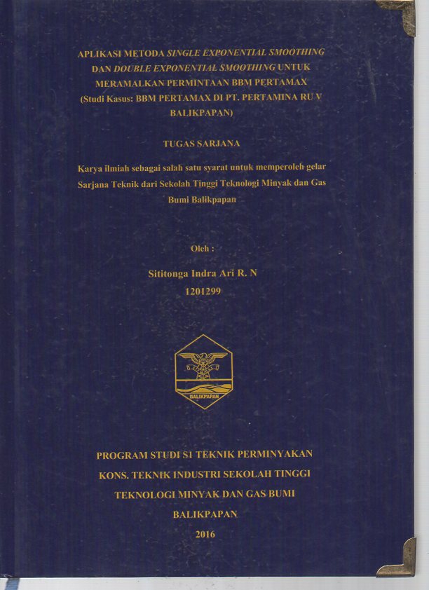 APLIKASI METODA SINGLE EXPONENTIAL SMOOTHING DAN DOUBLE EXPONENTIAL SMOOTHING UNTUK MERAMALKAN PERMINTAAN BBM PERTAMAX (STUDI KASUS: BBM PERTAMAX DI PT. PERTAMINA RU V BALIKPAPAN)