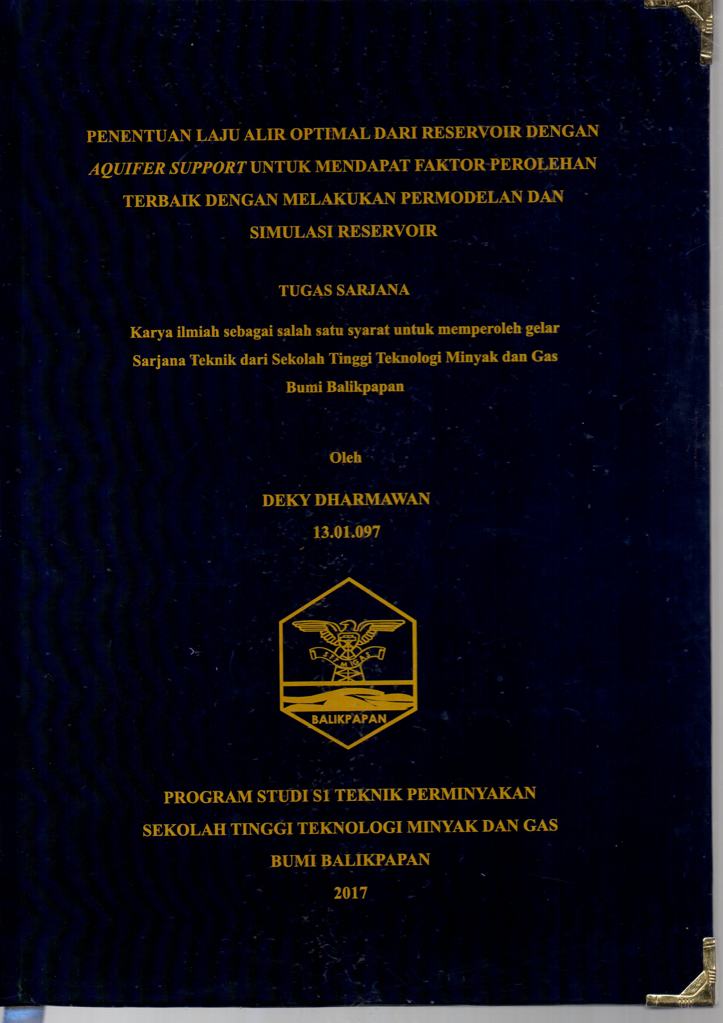 PENENTUAN LAJU ALIR OPTIMAL DARI RESERVOIR DENGAN AQUIFER SUPPORT UNTUK MENDAPAT FAKTOR PEROLEHAN TERBAIK DENGAN MELAKUKAN PERMODELAN DAN SIMULASI RESERVOIR