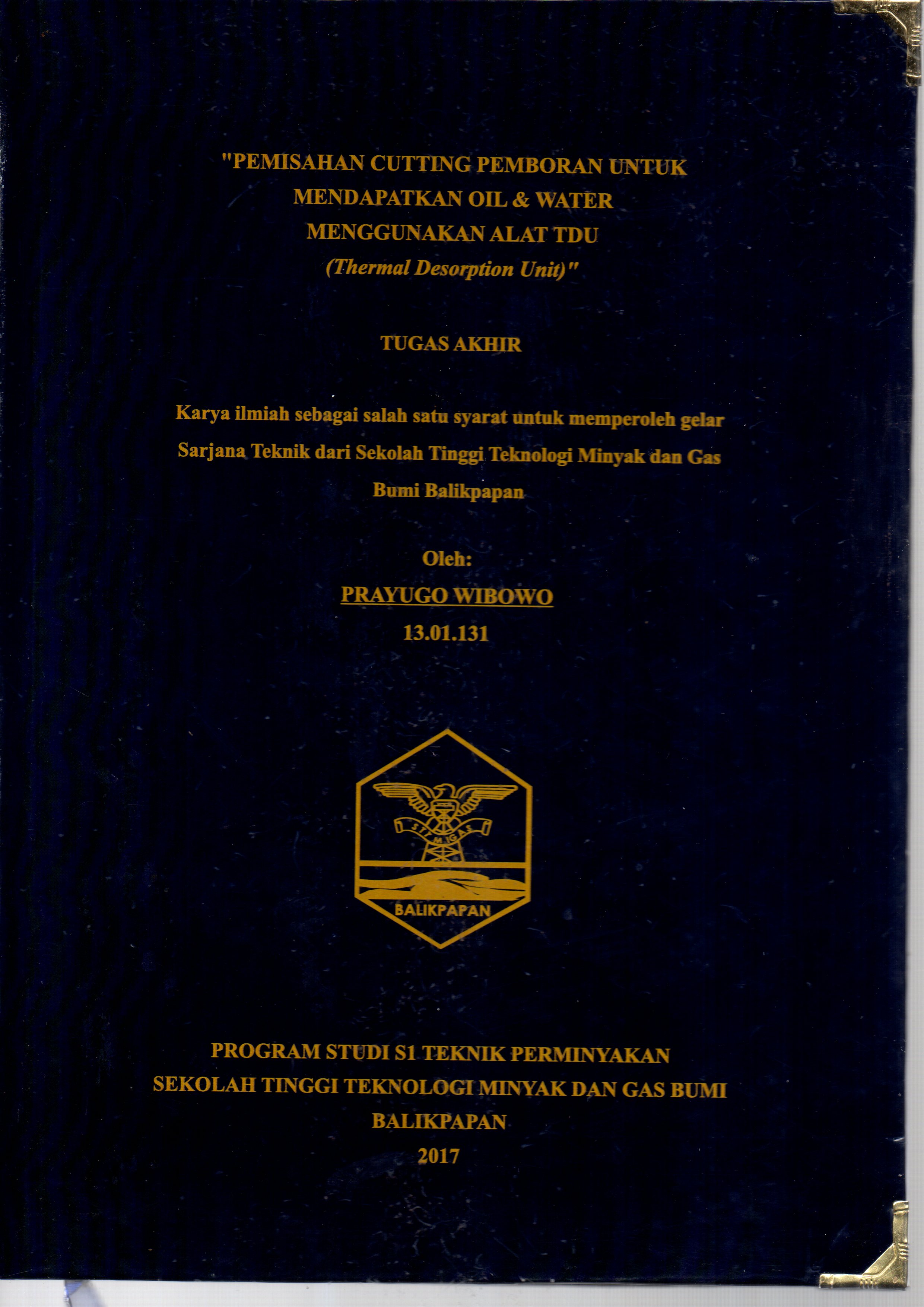 PEMISAHAN CUTTING PEMBORAN UNTUK MENDAPATKAN OIL & WATER MENGGUNAKAN ALAT TDU (THERMAL DESORPTION UNIT)