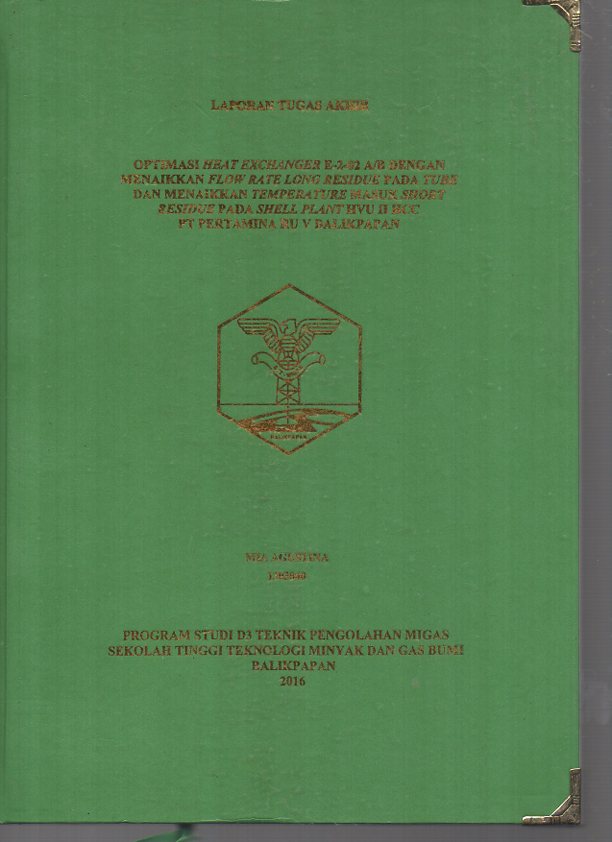 OPTIMASI HEAT EXCHANGER E-2-02 A/B DENGAN MENAIKKAN FLOW RATE LONG RESIDUE PADA TUBE DAN MENAIKKAN TEMPERATURE MASUK SHORT RESIDUE PADA SHELL PLANT HVU II HCC PT. PERTAMINA RU V BALIKPAPAN