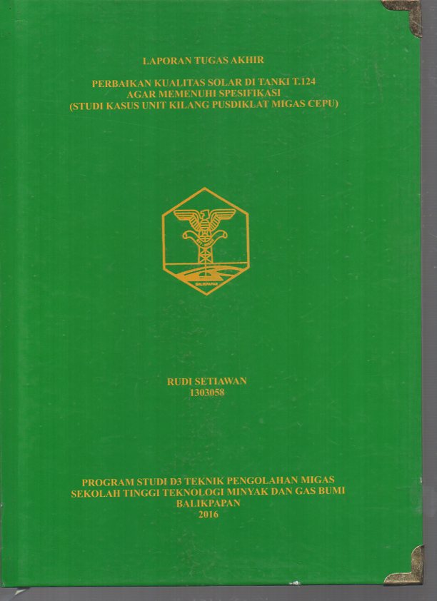 PERBAIKAN KUALITAS SOLAR DI TANKI T.124 AGAR MEMENUHI SPESIFIKASI (STUDI KASUS UNIT KILANG PUSDIKLAT MIGAS CEPU)