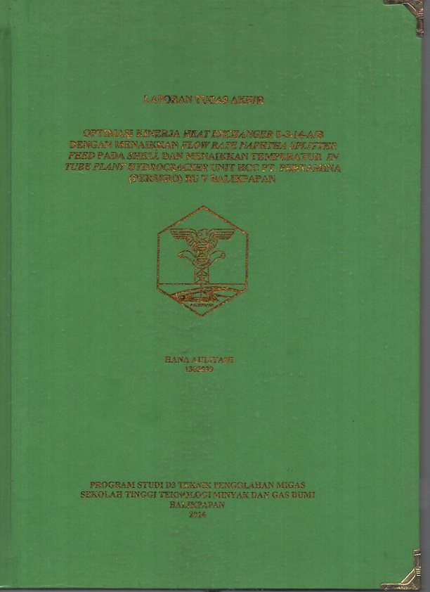 OPTIMASI KINERJA HEAT EXCHANGER E-3-14-A/B DENGAN MENAIKKAN FLOW RATE NAPTHA SPLITTER FEED PADA SHEEL DAN MENAIKKAN TEMPERATUR IN TUBE PLANT HYDROCRACKER UNIT HCC PT. PERTAMINA (PERSERO) RU V BALIKPAPAN