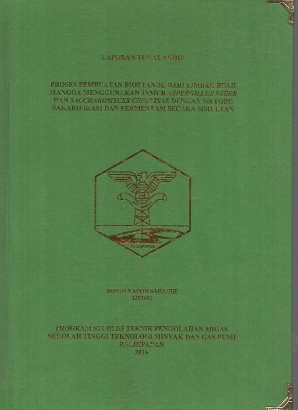 PROSES PEMBUATAN BIOETANOL DARI LIMBAH BUAH MANGGA MENGGUNAKAN JAMUR ASPERGILLUS NIGER DAN SACCHAROMYCES CEREVISAE DENGAN METODE SAKARIFIKASI DAN FERMENTASI SECARA SIMULTAN