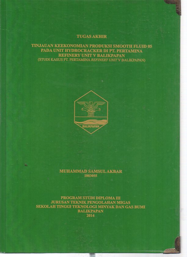 TINJAUAN KEEKONOMIAN PRODUKSI SMOOTH FLUID 05 PADA UNIT HYDROCRACKER DI PT. PERTAMINA REFENERY UNIT V BALIKPAPAN