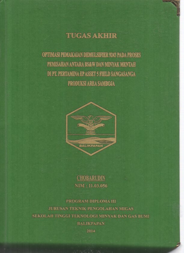 OPTIMASI PEMAKAIAN DEMULSIFIER 9243 PADA PROSES PEMISAHAN ANTARA BS&W DAN MINYAK MENTAH DI PT. PERTAMINA EP ASSET 5 FIELD SANGA-SANGA PRODUKSI AREA SAMBOJA
