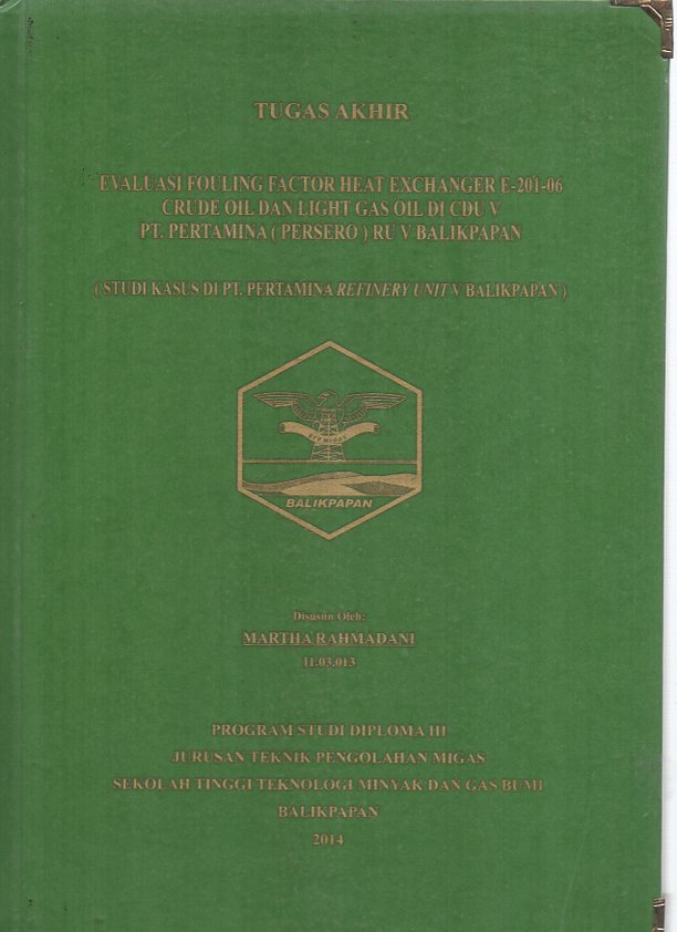 EVALUASI FOULING FACTOR HEAT EXCHANGER E-201-06 CRUDE OIL DAN LIGHT GAS OIL DI CDU V PT. PERTAMINA (PERSERO) RU V BALIKPAPAN