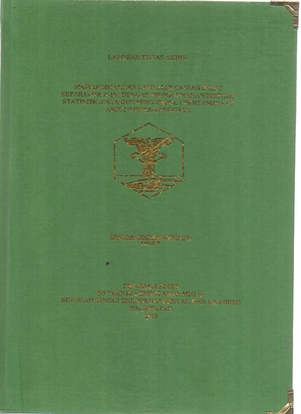MEMAKSIMALKAN LAJU ALIR CAIRAN INLET SEPARATOR D-102 DENGAN MENGGUNAKAN METODE STATISTIK DI STASIUN PENGUMPUL 1 PERTAMINA EP ASSET 5 FIELD SANGATTA