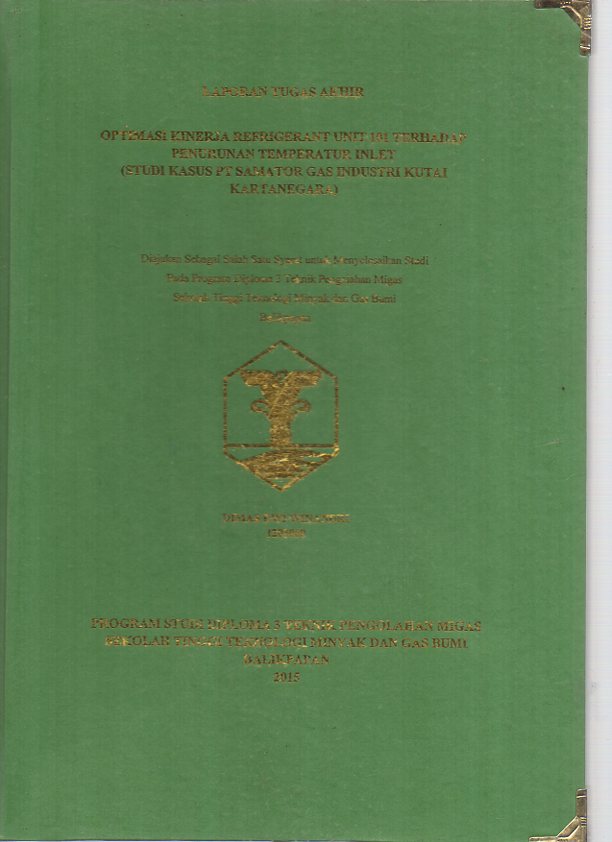 OPTIMASI KINERJA REFRIGERANT UNIT 101 TERHADAP PENURUNAN TEMPERATUR INLET (STUDI KASUS PT. SAMATOR GAS INDUSTRI KUTAI KARTANEGARA)