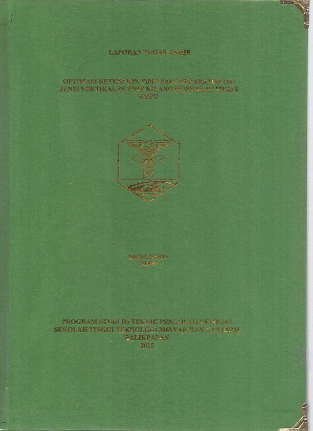 OPTIMASI RETENTION TIME PADA SEPARATOR (S4) JENIS VERTIKAL DI UNIT KILANG PUSDIKLAT MIGAS CEPU