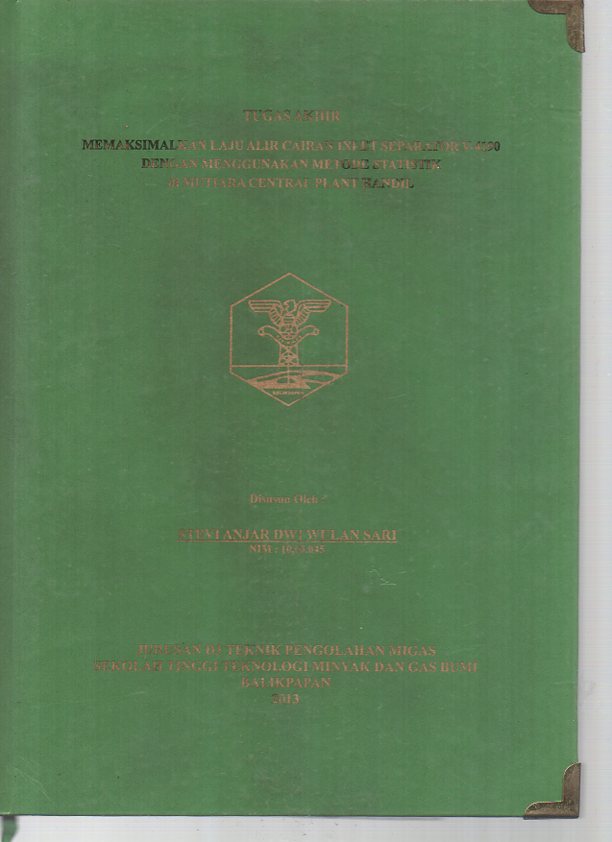 MEMAKSIMALKAN LAJU ALIR CAIRAN INLET SEPARATOR V-4190 DENGAN MENGGUNAKAN METODE STATISTIK DI MUTIARA CENTRAL PLANT HANDIL